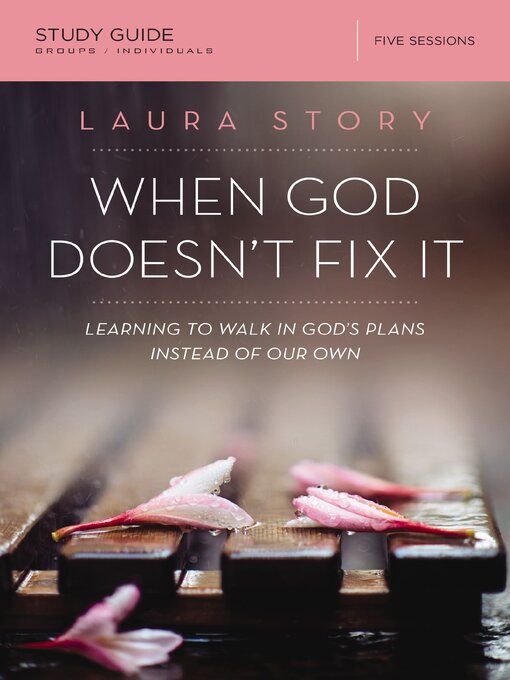 Title details for When God Doesn't Fix It Bible Study Guide by Laura Story - Wait list